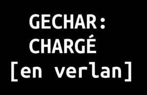 Gechar: Chargé (verlan)