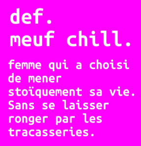 Def de meuf chill