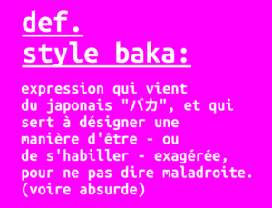 Définition de l'expression "style baka"