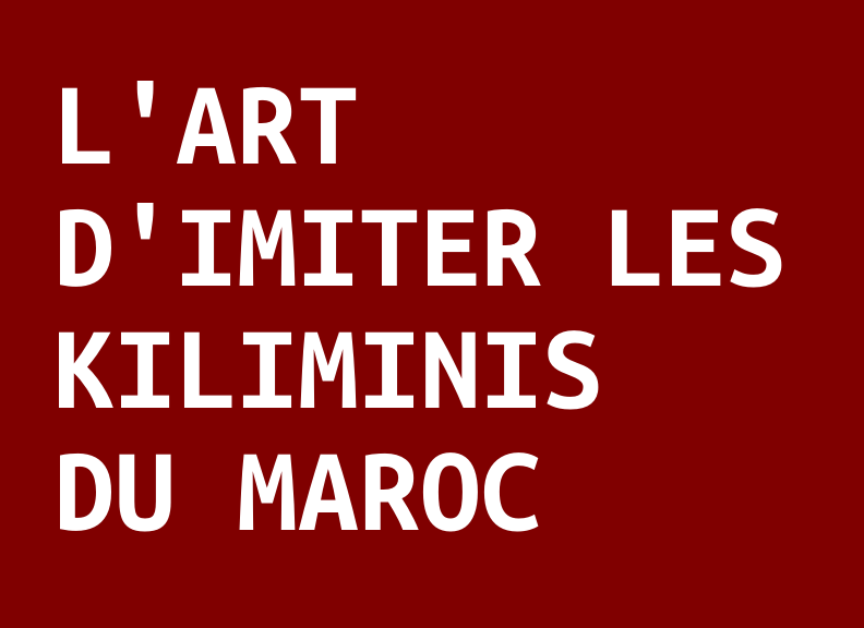 Imiter les kiliminis du Maroc
