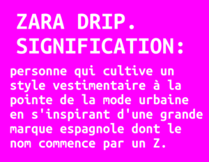 Zara Drip Signification